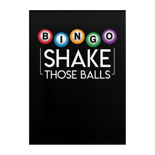 Bingo Shake Those Ball Funny Bingo Lover Acrylic Print