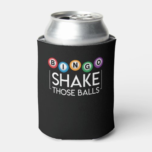 Bingo Shake Those Ball Funny Bingo Lover Can Cooler