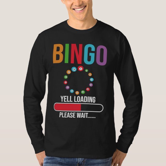 Bingo Yell loading please wait Bingo night T-Shirt (Front)