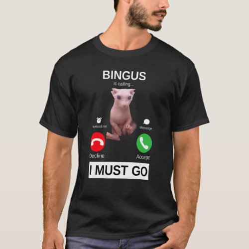 Bingus Is Calling    Hairless Sphynx Cat Meme T_Shirt