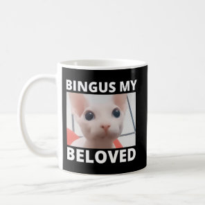 Bingus Is Calling My Beloved Hairless Sphinx Sphyn Coffee Mug
