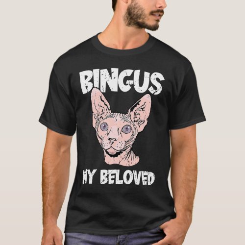 Bingus My Beloved Hairless Sphinx Cat  Adorable Sp T_Shirt