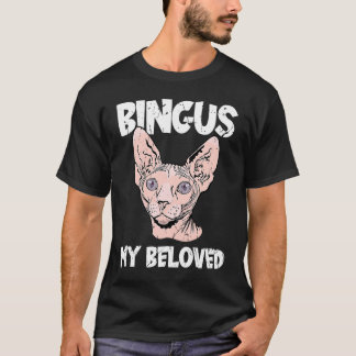 Bingus My Beloved Hairless Sphinx Cat Adorable Sp T-Shirt
