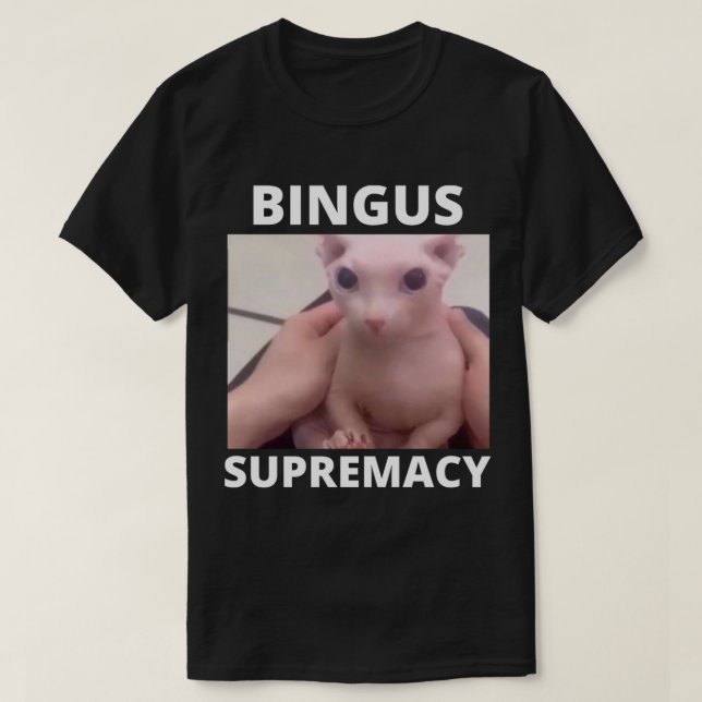 Bingus Supremacy Meme   T-Shirt (Design Front)