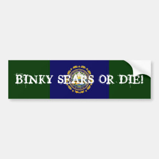 BINKY SEARS OR DIE! BUMPER STICKER