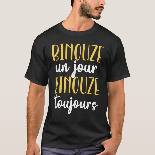 Binouze Un Jour Always Gift Beer Lover Man T-Shirt (Front)