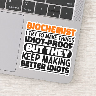 Biochemist I Try To Make Things Funny Quotes Cool Sticker