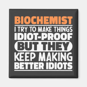 Biochemist I Try To Make Things Funny Sayings Cool Magnet