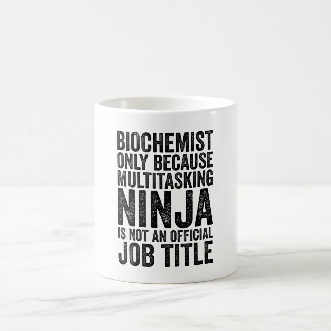 Biochemist Only Because Multitasking Ninja Is Not Coffee Mug (Center)