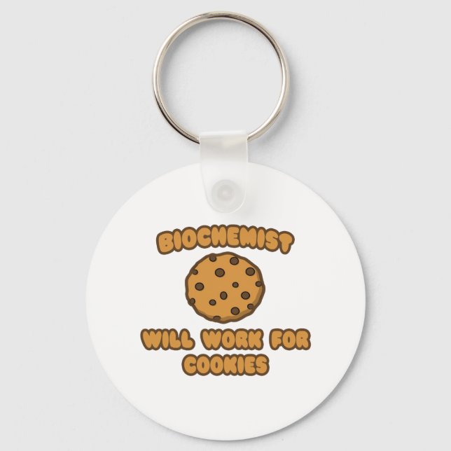 Biochemist .. Will Work for Cookies Keychain (Front)