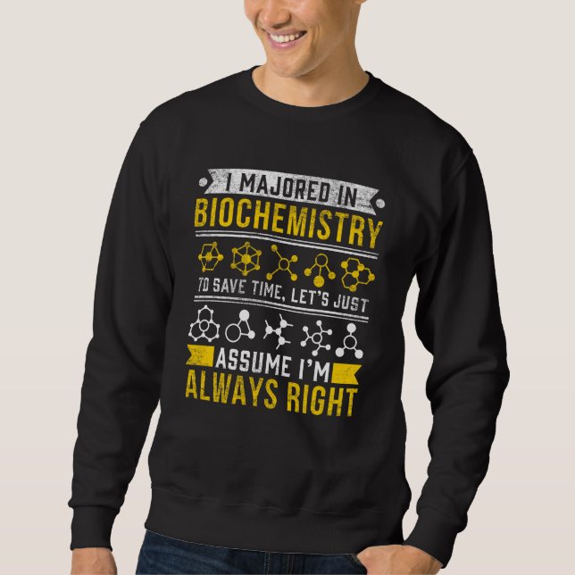 Biochemistry Humor Biologist Funny Scientist Joke Sweatshirt (Front)