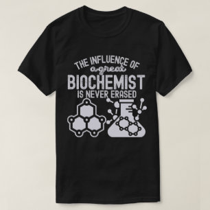 Biochemistry Quotes and Sayings4 T-Shirt