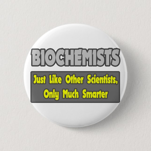Biochemists...Smarter Button (Front)