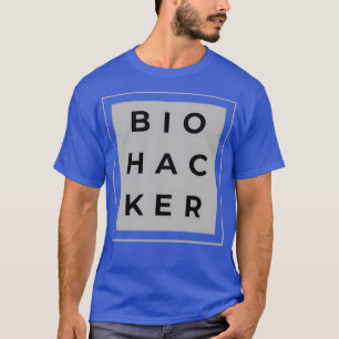 Biohacker Hack your Biology Stacking Hacks T-Shirt