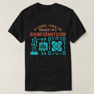 Bioinformatics Quotes55, Bioinformatics Students T-Shirt