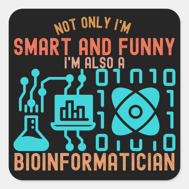 Bioinformatics Quotes, Bioinformatics Students3  Square Sticker (Front)
