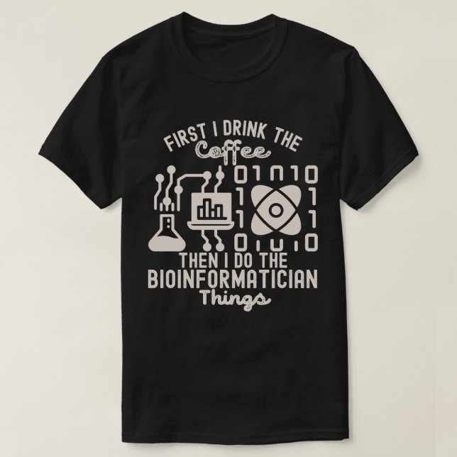 Bioinformatics Sayings, Bioinformatics Lovers1 T-Shirt (Design Front)