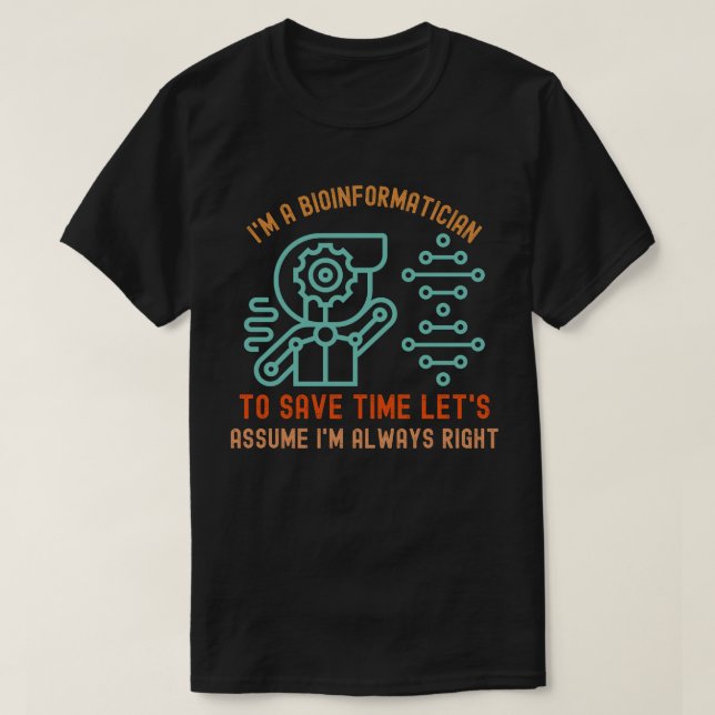 Bioinformatics Sayings, Phd in Bioinformatics45 T-Shirt (Design Front)