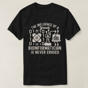 Bioinformatics Scientists, Bioinformatics Quotes9 T-Shirt