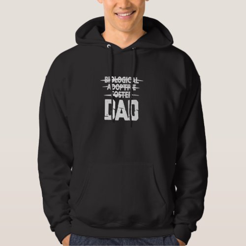 Biological Adoptive Foster Dad Adoption Love Fathe Hoodie