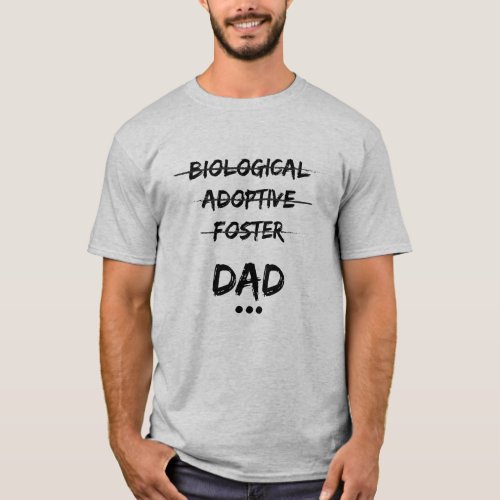 Biological Adoptive FosterDad T_Shirt