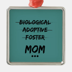 Biological, Adoptive, Foster...Mom Metal Ornament