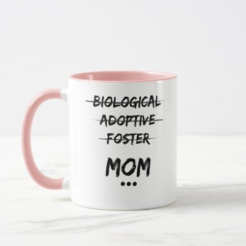 Biological Adoptive FosterMom Mug