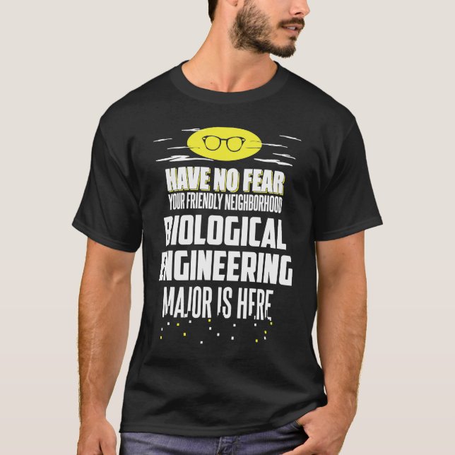 Biological Engineering Major  Have No Fear T-Shirt (Front)