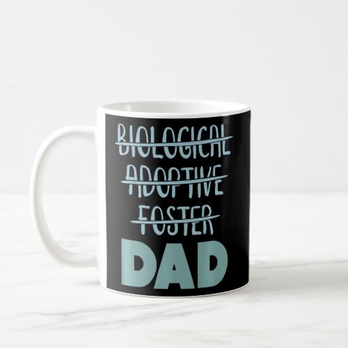 Biological Foster Adoptive Dad    Coffee Mug