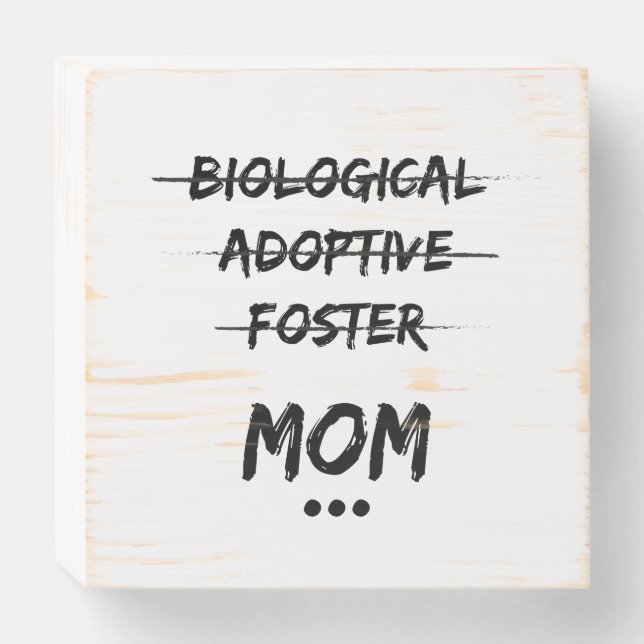 Biological, Foster, Adoptive Mom Wooden Box Sign (Front Horizontal)