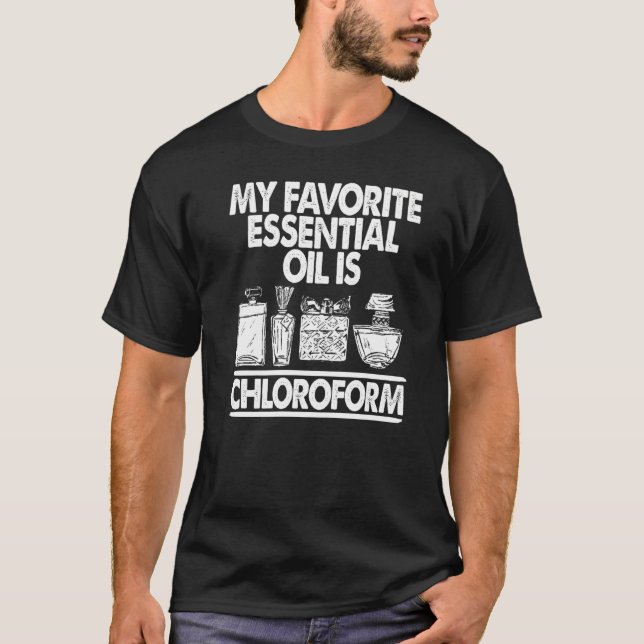 Biologist Biology My Favorite Essential Oil Is Chl T-Shirt (Front)