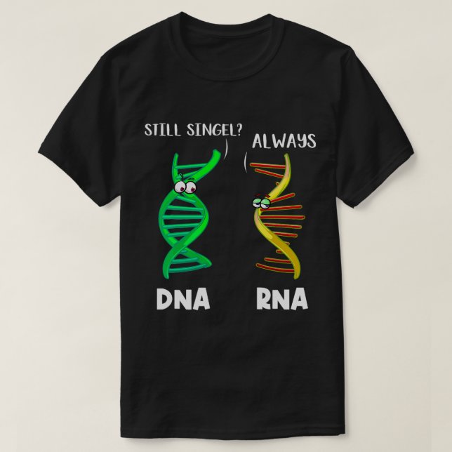 Biologist Botanist Science Nature Funny DNA RNA T-Shirt (Design Front)