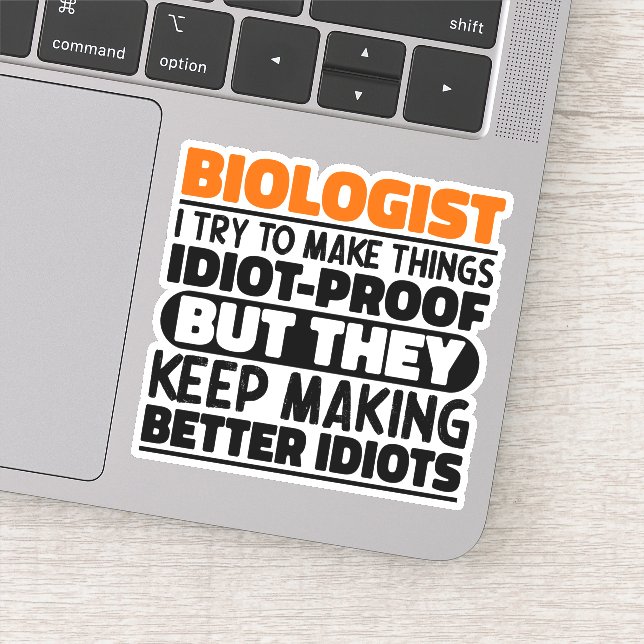 Biologist I Try To Make Things Funny Quotes Cool Sticker (Detail)