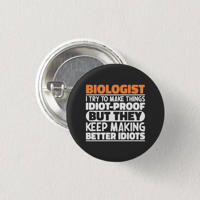 Biologist I Try To Make Things Funny Sayings Cool Button (Front & Back)