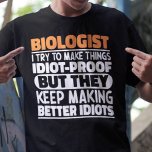 Biologist I Try To Make Things Funny Sayings Cool T-Shirt