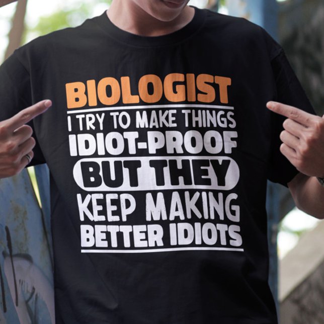 Biologist I Try To Make Things Funny Sayings Cool T-Shirt (Creator Uploaded)
