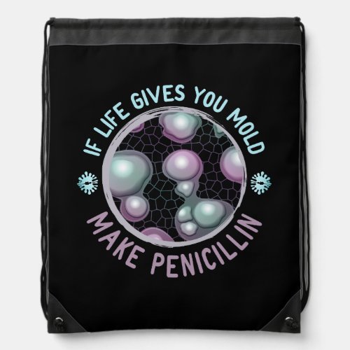 Biologist Life GIves You Mold Make Penicillin Scie Drawstring Bag