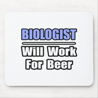 Biologist...Will Work For Beer Mouse Pad