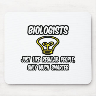 Biologists...Like Regular People, Only Smarter Mouse Pad
