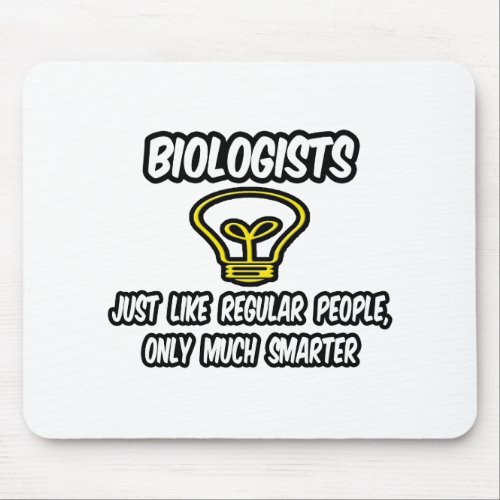 BiologistsLike Regular People Only Smarter Mouse Pad