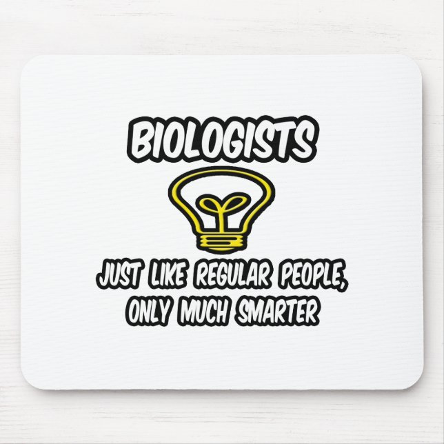Biologists...Like Regular People, Only Smarter Mouse Pad (Front)