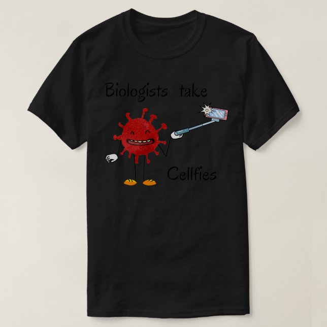 Biologists take cellfies 5 T-Shirt (Design Front)