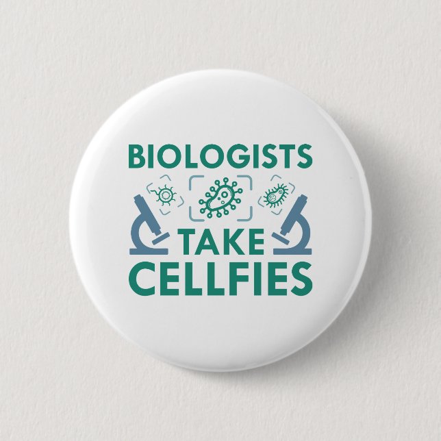 Biologists Take Cellfies Button (Front)