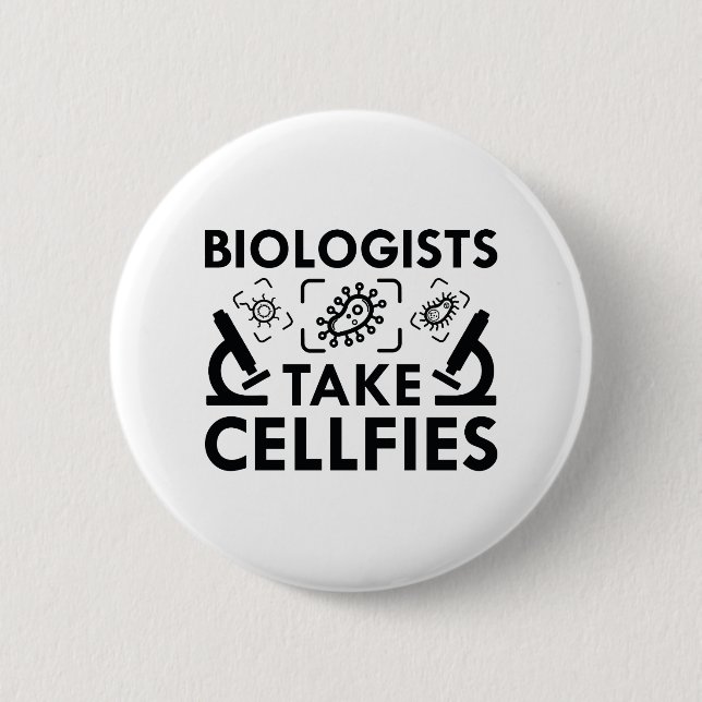 Biologists Take Cellfies Button (Front)