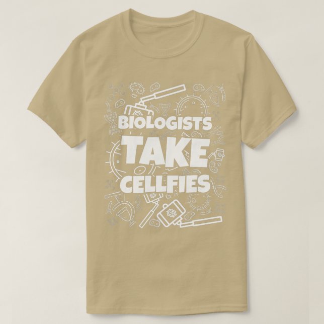 Biologists Take Cellfies Funny Microscopy Gift  T-Shirt (Design Front)