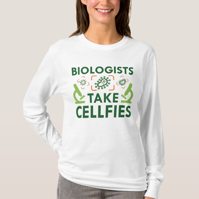 Biologists Take Cellfies T-Shirt (Front)