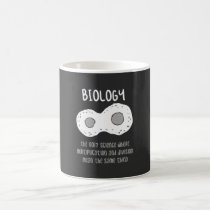 Biology - Biology The Only Science Gift Coffee Mug Biology - Biology The Only Science Gift Coffee Mug