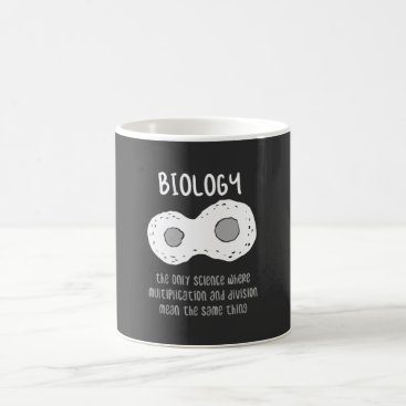 Biology - Biology The Only Science Gift Coffee Mug