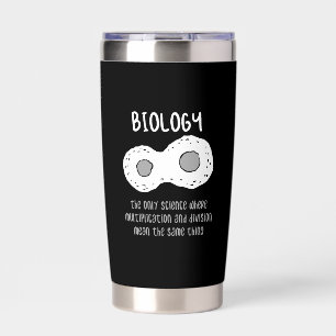 Biology - Biology The Only Science Gift Insulated Tumbler