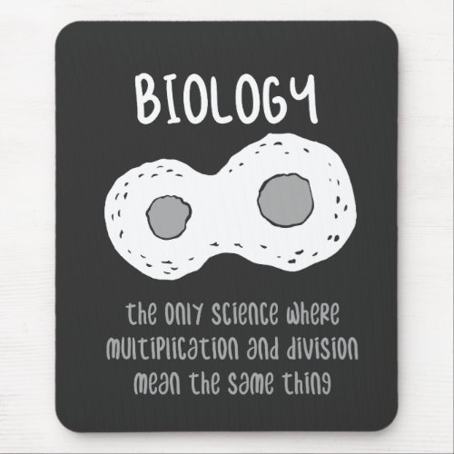 Biology _ Biology The Only Science Gift Mouse Pad